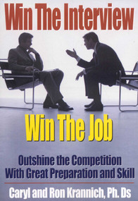 Win the Interview, Win the Job (Outshine the Competition With Great Preparation and Skill) by Ronald Louis Krannich, Caryl Krannich, 9781570232619
