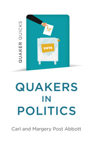 Quaker Quicks - Quakers in Politics by Margery Post Abbott, Carl Post Abbott, 9781782794202