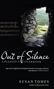 Out of Silence (A Pianist's Yearbook) by Susan Tomes, 9781843835578