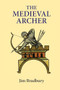 The Medieval Archer by Jim Bradbury, 9780851156750