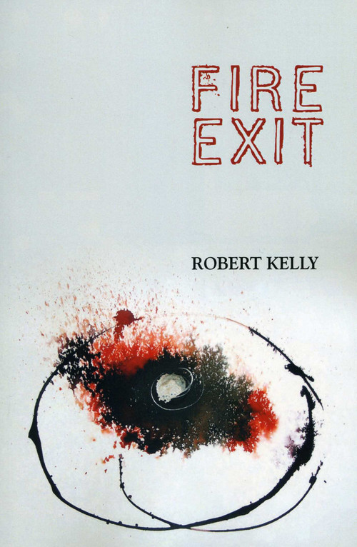 Fire Exit (A Poem) by Robert Kelly, 9780981808895