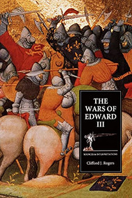 The Wars of Edward III (Sources and Interpretations) - 9781843835271 by Clifford J. Rogers, Andrew Ayton, Clifford J. Rogers, G Templeman, G.L. Harriss, H.J. Hewitt, James Campbell, John Le Patourel, Michael Jones, 9781843835271