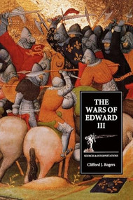 The Wars of Edward III (Sources and Interpretations) - 9781843835271 by Clifford J. Rogers, Andrew Ayton, Clifford J. Rogers, G Templeman, G.L. Harriss, H.J. Hewitt, James Campbell, John Le Patourel, Michael Jones, 9781843835271