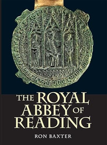 The Royal Abbey of Reading by Ron Baxter, 9781783270842