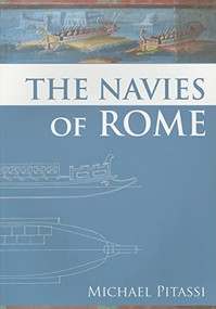 The Navies of Rome by Michael Pitassi, Michael Pitassi, 9781843836001