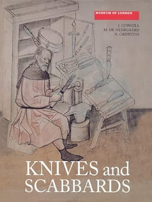 Knives and Scabbards by J. Cowgill, M. de Neergaard, N. Griffiths, 9781843833536