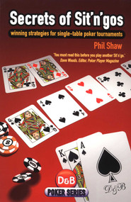 Secrets of Sit 'n' Gos (Winning Strategies For Single-Table Poker Tournaments) by Phil Shaw, 9781904468431