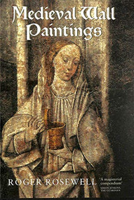 Medieval Wall Paintings in English and Welsh Churches by Roger Rosewell, 9781843834847