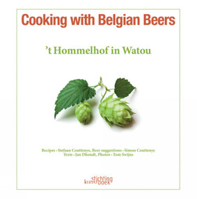 Cooking with Belgian Beers (Great Recipes Flavoured with the Famous 'Westhoek' Beers) by Stefaan Coutteneye, Simon Coutteneye, Jan Dhondt, 9789058564832