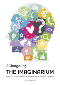 The Imaginarium (Meditations to Build Resilience and Prepare Young People for Life's Challenges) by Marneta Viegas, 9781846940897