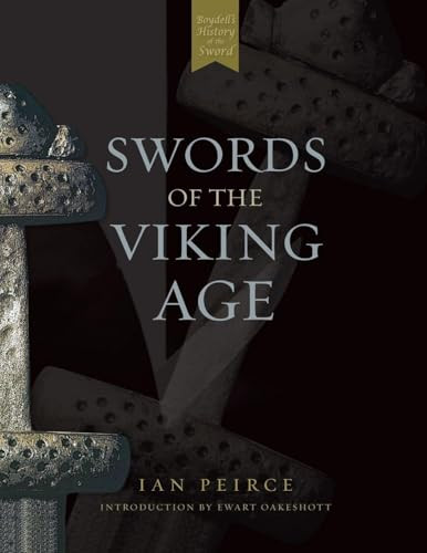 Swords of the Viking Age by Ian Peirce, Ewart Oakeshott, 9781843830894