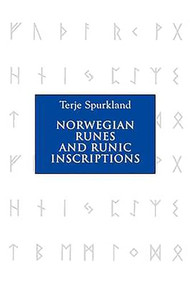 Norwegian Runes and Runic Inscriptions by Terje Spurkland, Betsy van der Hoek, 9781843835042