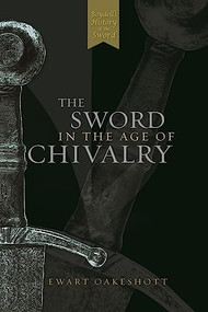 The Sword in the Age of Chivalry by Ewart Oakeshott, 9780851157153