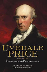 Uvedale Price (1747-1829) (Decoding the Picturesque) by Charles Watkins, Ben Cowell, 9781843837084