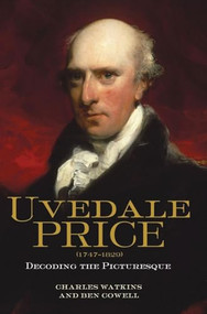 Uvedale Price (1747-1829) (Decoding the Picturesque) by Charles Watkins, Ben Cowell, 9781843837084