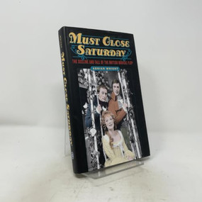 Must Close Saturday (The Decline and Fall of the British Musical Flop) by Adrian Wright, 9781783272358