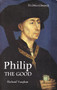 Philip the Good (The Apogee of Burgundy) by Richard Vaughan, Graeme Small, 9780851159171