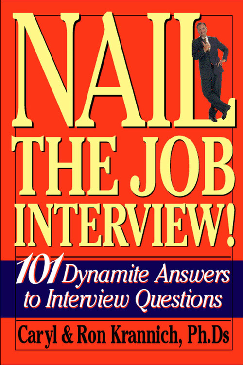 Nail the Job Interview! (101 Dynamite Answers to Interview Questions) by Caryl Krannich, 9781570232657