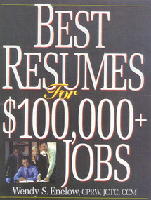 Best Resumes For $100,000+ Jobs by Wendy S. Enelow, 9781570231681