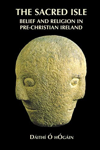 The Sacred Isle (Belief and Religion in Pre-Christian Ireland) - 9780851158563 by Dáithí Ó hÓgáin, 9780851158563