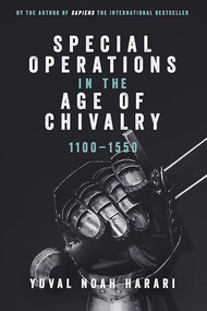 Special Operations in the Age of Chivalry, 1100-1550 by Yuval Noah Harari, 9781843834526