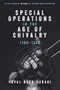 Special Operations in the Age of Chivalry, 1100-1550 by Yuval Noah Harari, 9781843834526