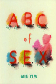A.B.C. of S.E.X. by Mie Yim, 9780977787562