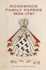 Rookwood Family Papers, 1606-1761 by Francis Young, 9781783270804
