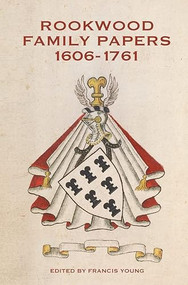Rookwood Family Papers, 1606-1761 by Francis Young, 9781783270804