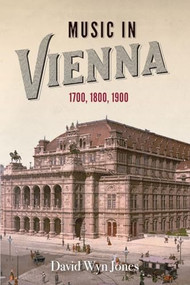 Music in Vienna (1700, 1800, 1900) by David Wyn Jones, 9781783274291