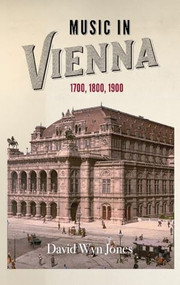 Music in Vienna (1700, 1800, 1900) - 9781783271078 by David Wyn Jones, 9781783271078