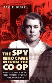 The Spy Who Came In From the Co-op (Melita Norwood and the Ending of Cold War Espionage) - 9781843834229 by David Burke, 9781843834229