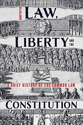 Law, Liberty and the Constitution (A Brief History of the Common Law) by Harry Potter, 9781783275038