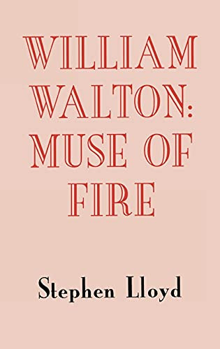 William Walton: Muse of Fire by Stephen Lloyd, 9780851158037