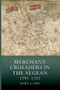 Merchant Crusaders in the Aegean, 1291-1352 by Mike Carr, 9781783274055