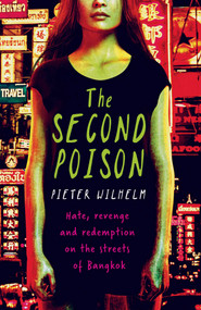 The Second Poison (Hate, Revenge and Redemption on the Streets of Bangkok) by Pieter Wilhelm, 9781912049561