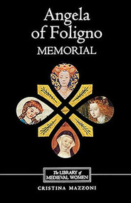 Angela of Foligno's <I>Memorial</I> by Cristina Mazzoni, John Cirignano, 9780859915625