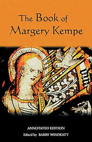 The Book of Margery Kempe: Annotated Edition by Barry A Windeatt, 9781843840107