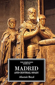 The Companion Guide to Madrid and Central Spain by Alastair Boyd, Richard Oliver, Richard Oliver, Alastair Boyd, 9781900639378
