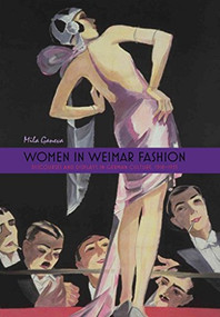 Women in Weimar Fashion (Discourses and Displays in German Culture, 1918-1933) by Mila Ganeva, 9781571135162