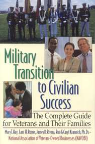 Military Transition to Civilian Success (The Complete Guide for Veterans and Their Families) by Ron Krannich, Caryl Krannich, 9781570232558