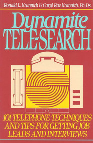 Dynamite Tele-Search (101 Techniques and Tips for Getting Job Leads and Interviews) by Ronald Krannich, Caryl Krannich, 9780942710908