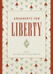 Arguments for Liberty by Aaron Ross Powell, Grant Babcock, 9781944424121