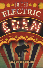 In the Electric Eden by Nick Arvin, 9781942280552