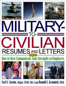 Military-to-Civilian Resumes and Letters (How to Best Communicate Your Strengths to Employers) by Carl S. Savino, Ronald L. Krannich, 9781570232671