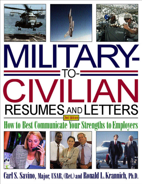Military-to-Civilian Resumes and Letters (How to Best Communicate Your Strengths to Employers) by Carl S. Savino, Ronald L. Krannich, 9781570232671