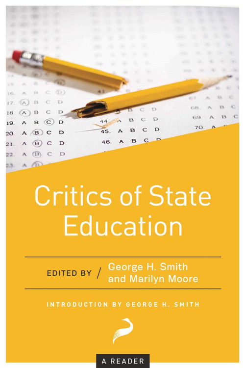 Critics of State Education (A Reader) by George H. Smith, Aaron Ross Powell, 9781944424428