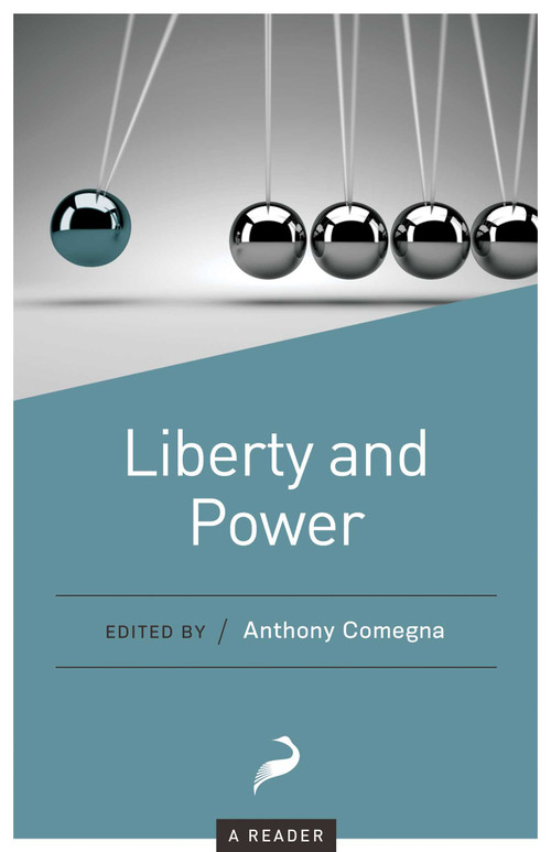 Liberty and Power (A Reader) by Anthony Comegna, 9781944424541