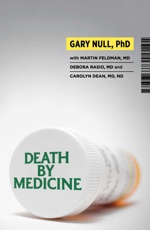 Death by Medicine by Gary Null, Martin Feldman, Debora Rasio, Carolyn Dean, 9781607660064
