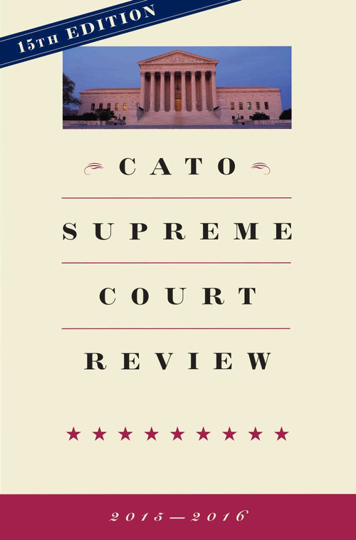 Cato Supreme Court Review (2015-2016) by Ilya Shapiro, 9781944424190